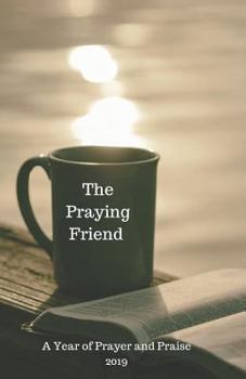 Paperback The Praying Friend: A Year of Prayer and Praise 2019 Book