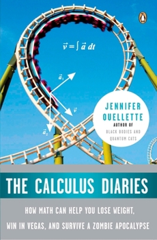 Paperback The Calculus Diaries: How Math Can Help You Lose Weight, Win in Vegas, and Survive a Zombie Apocalypse Book