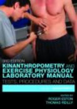Paperback Kinanthropometry and Exercise Physiology Laboratory Manual: Tests, Procedures and Data: Volume One: Anthropometry Book