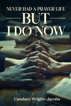Paperback Never Had a Prayer Life: BUT I do Now Book