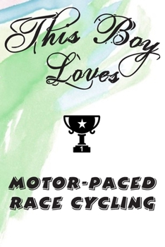 This Boy Loves MOTOR-PACED RACE CYCLING Notebook : Simple Notebook,  Awesome Gift For Boys , Decorative Journal for MOTOR-PACED RACE CYCLING Lover: ... Pages,100 pages, 6x9, Soft cover, Mate Finish