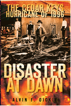 Paperback The Cedar Keys Hurricane of 1896: Disaster at Dawn Book