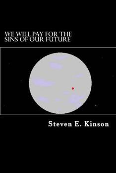 Paperback We Will Pay for the Sins of Our Future Book