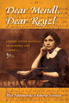Paperback Dear Mendl, Dear Reyzl: Yiddish Letter Manuals from Russia and America Book