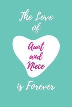 The love of Aunt and Niece is forever: Blank Lined Journal 6x9 120pages- Funny Gift for best niece
