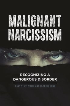 Hardcover Malignant Narcissism: Recognizing a Dangerous Disorder Book