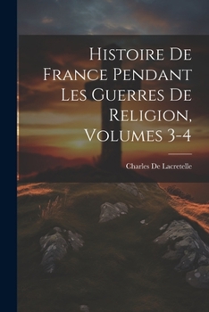 Paperback Histoire De France Pendant Les Guerres De Religion, Volumes 3-4 [French] Book