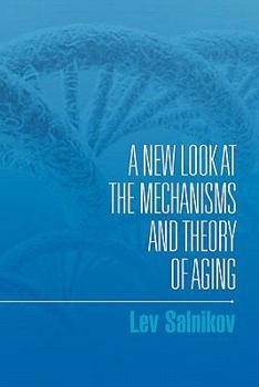 Paperback A New Look at the Mechanisms and Theory of Aging Book