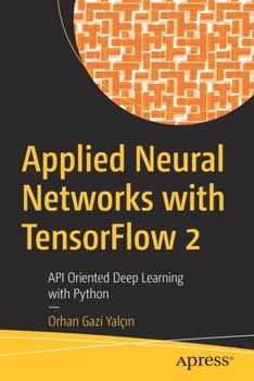 Paperback Applied Neural Networks with Tensorflow 2: API Oriented Deep Learning with Python Book