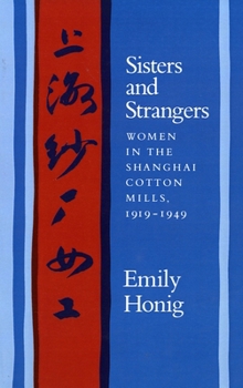 Paperback Sisters and Strangers: Women in the Shanghai Cotton Mills, 1919-1949 Book