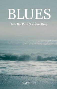 Paperback Blues: Let's Not Push Ourselves Deep Book