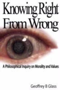 Paperback Knowing Right from Wrong - A Philosophical Inquiry on Morality and Values Book