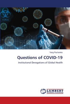Questions of COVID-19: Institutional Derogations of Global Health