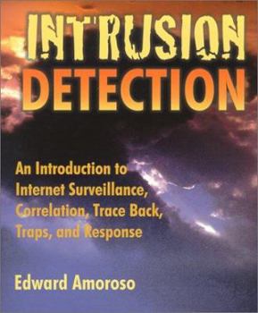 Paperback Intrusion Detection: An Introduction to Internet Surveillance, Correlation, Traps, Trace Back, and Response Book