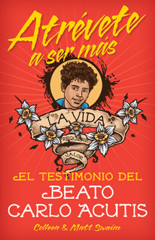 Paperback Atrévete a Ser Másel Testimonio del Beat: El Testimonio del Beato Carlo Acutis [Spanish] Book