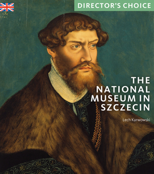The National Museum in Szczecin: Director's Choice