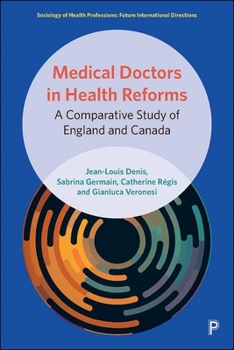 Hardcover Medical Doctors in Health Reforms: A Comparative Study of England and Canada Book