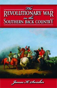 Hardcover The Revolutionary War in the Southern Back Country Book
