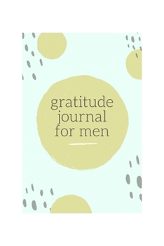 Gratitude journal: Gratitude journal for men 6x9 108pages