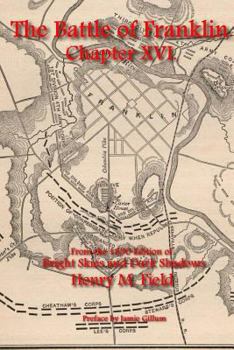 Paperback The Battle of Franklin: Chapter XVI: From Henry M. Field's 1890 Edition of Bright Skies and Dark Shadows Book