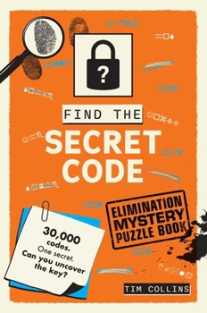 Find the Secret Code: An Elimination Mystery Puzzle Book (Elimination Puzzles)