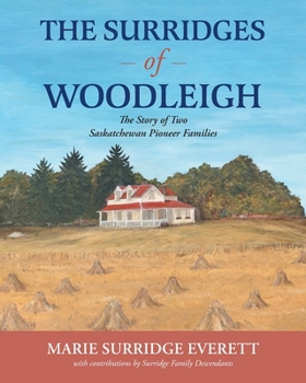 Paperback The Surridges of Woodleigh: The Story of Two Saskatchewan Pioneer Families Book