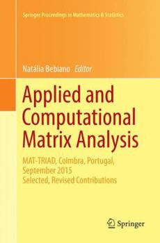 Paperback Applied and Computational Matrix Analysis: Mat-Triad, Coimbra, Portugal, September 2015 Selected, Revised Contributions Book
