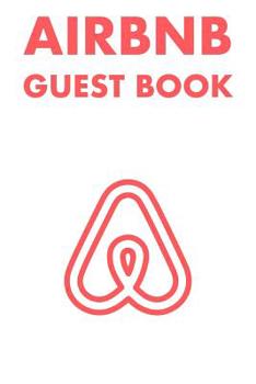 Airbnb Guest Book : GUEST REVIEWS for AIRBNB, HOMEAWAY, BOOKINGS, HOTELS, CAFE, B&B, MOTEL - FEEDBACK and REVIEWS from GUESTS, 100 PAGE. GREAT GIFT IDEA for AIRBNB HOSTS, GIFT for FRIEND, GIFT for MOT