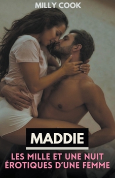 Maddie Les mille et une nuit érotiques d'une femme