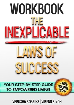Paperback Workbook: The Inexplicable Laws of Success: Your Step-by-Step Guide to Empowered Living Book