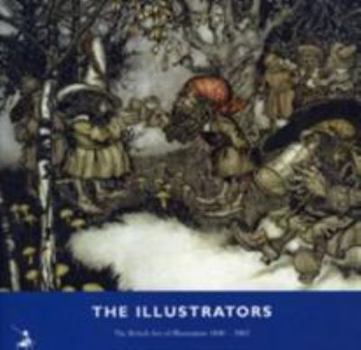 Paperback The Illustrators: The British Art of Illustration: 1800-2002 Book