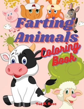 Paperback Farting Animals Coloring Book: Amazing Coloring Book with Farting Animals for Kids and Adults / Super Gift for pet & gas lovers / 39 cute but dirty a Book