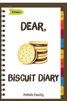 Paperback Dear, Biscuit Diary: Make An Awesome Month With 31 Best Biscuit Recipes! (Biscuit Cookbook, Biscuit Recipe Book, How To Make Biscuits, Bisc Book