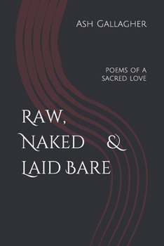 Paperback Raw, Naked & Laid Bare: Poems of a Sacred Love Book
