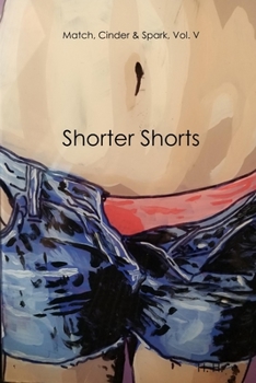Paperback Match, Cinder & Spark, Vol. V: Shorter Shorts Book