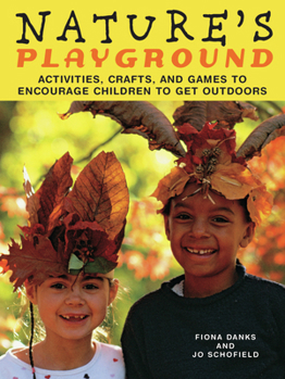 Paperback Nature's Playground: Activities, Crafts, and Games to Encourage Children to Get Outdoors Book