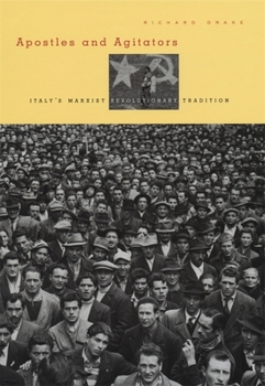 Hardcover Apostles and Agitators: Italy's Marxist Revolutionary Tradition Book