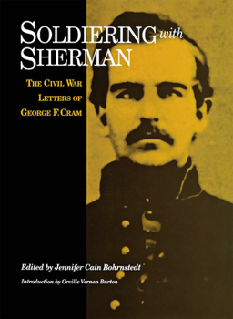 Hardcover Soldiering with Sherman: Civil War Letters of George F. Cram Book