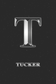 Tucker: Journal Diary | Personalized First Name Personal Writing | Letter T Initial Custom Black Galaxy Universe Stars Silver Effect Cover | Daily ... Taking | Write about your Life & Interests