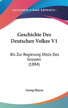 Hardcover Geschichte des Deutschen Volkes V1 : ?Bis Zur Regierung Otto's des Grossen (1884) Book