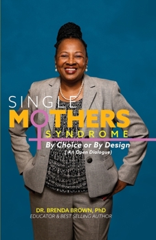 Paperback Single Mothers' Syndrome: By Choice or By Design (An Open Dialogue) Book