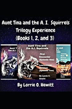 Paperback Aunt Tina and the A.I. Squirrels Trilogy Experience (Books 1,2 and 3) Book