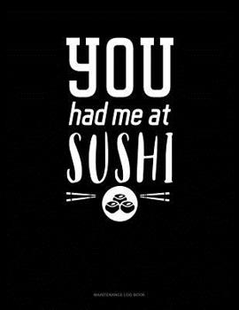 Paperback You Had Me At Sushi: Maintenance Log Book