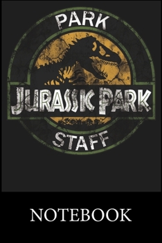 Jurassic Park Staff Notebook: Funny Cute Notebook, College Ruled Blank Lined Book, Composition Book for School Diary, Christmas Halloween Birthday Gifts