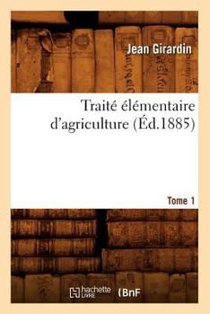 Paperback Traité Élémentaire d'Agriculture. Tome 1 (Éd.1885) [French] Book