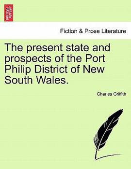 Paperback The Present State and Prospects of the Port Philip District of New South Wales. Book