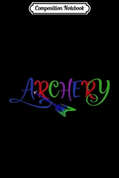 Paperback Composition Notebook: Fun and Cute Archery with Arrow Hunting Archery Team Journal/Notebook Blank Lined Ruled 6x9 100 Pages Book