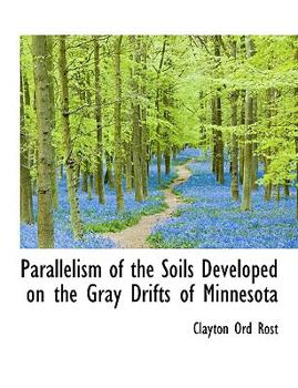 Parallelism of the Soils Developed on the Gray Drifts of Minnesot