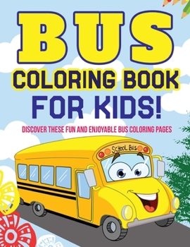 Paperback Bus Coloring Book For Kids! Discover These Fun And Enjoyable Bus Coloring Pages Book