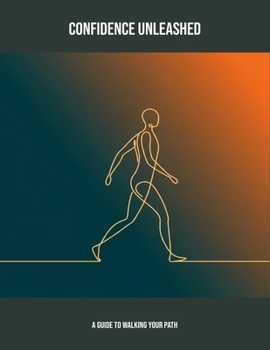 Paperback Confidence Unleashed: A Guide To Walking Your Path Book